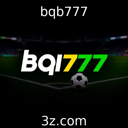 bqb777 : Domine as Apostas: Análises Profundas das Principais Partidas